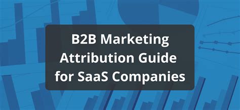 B2b Marketing Attribution A Practical Guide For Saas Companies