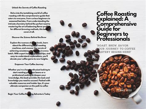 Coffee Roasting Explained: A Comprehensive Guide for Beginners to