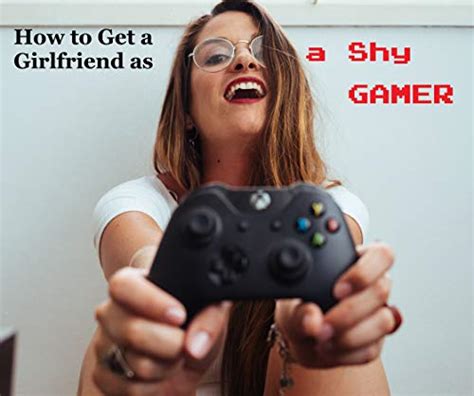 The Ultimate Guide To Getting A Girlfriend As An Introverted Gamer