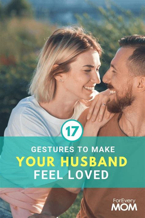 17 Gestures To Make Your Husband Feel Loved Feeling Loved Marriage