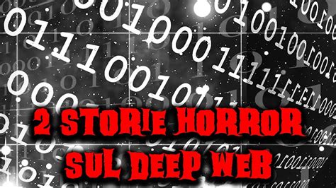 2 Storie Horror Sul Deep Web Youtube