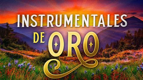 Instrumentales De Oro Del Recuerdo Las Mejores Canciones Instrumentales