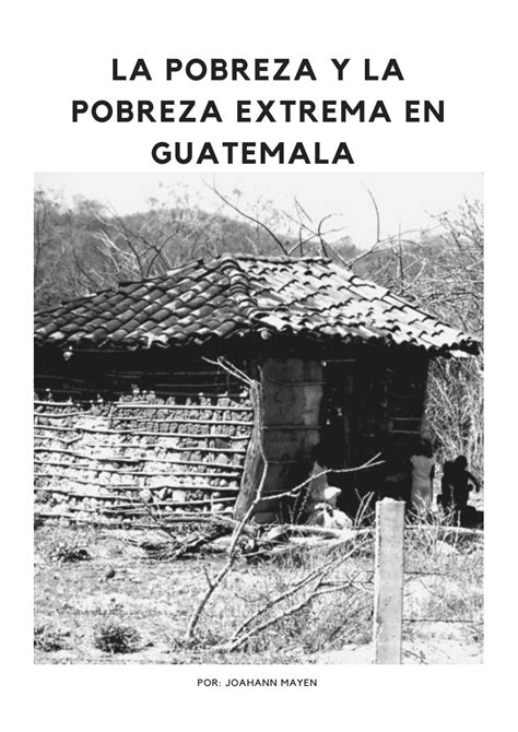Pobreza Y Pobreza Extrema En Guatemala By Johann Mayen Lima Issuu