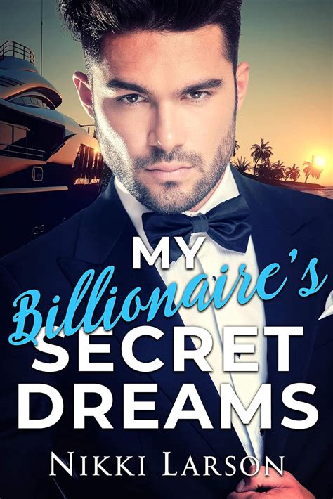 My Billionaires Secret Dreams The California Billionaires Series Book 3 Ebook Larson Nikki