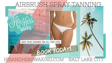 His And Hers Waxing Now Offers Airbrush Spray Tanning His And Hers Waxing
