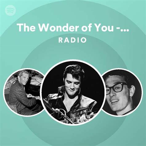 The Wonder Of You Live Radio Playlist By Spotify Spotify
