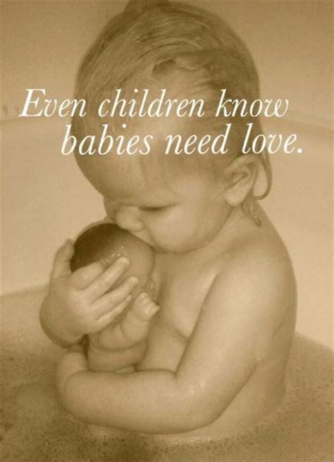 Even Children Know Babies Need Love Picture Quotes