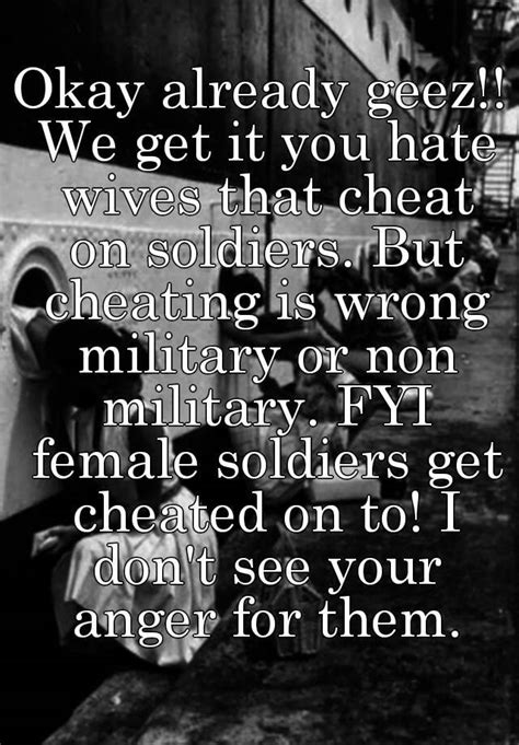 okay already geez we get it you hate wives that cheat on soldiers but cheating is wrong