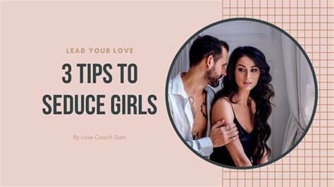 three tips to seduce women effortlessly love coach sam lead your love youtube