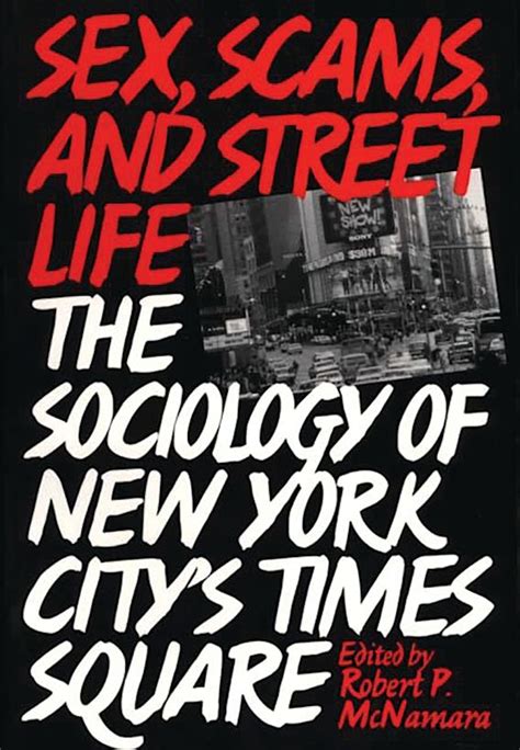 sex scams and street life the sociology of new york city s times square robert hartmann