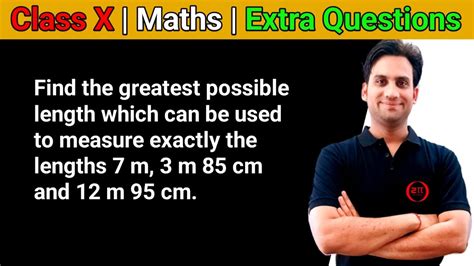 Find The Greatest Possible Length Which When Be Used To Measure Exactly The Lengths 7 M 3 M 85