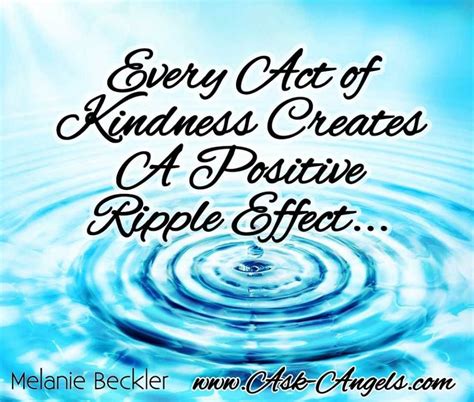 Every Act Of Kindness Creates A Positive Ripple Effect Keep Choosing