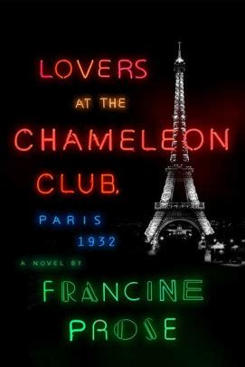 Lovers At The Chameleon Club Paris A Novel By Francine Prose Hardcover Barnes Noble
