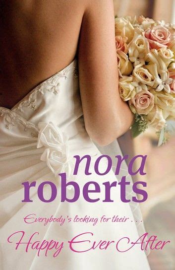 Happy Ever After Ebook By Nora Roberts Rakuten Kobo In 2021 Nora