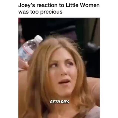 Joeys Reaction To Little Women Was Too Precious Beth Dies