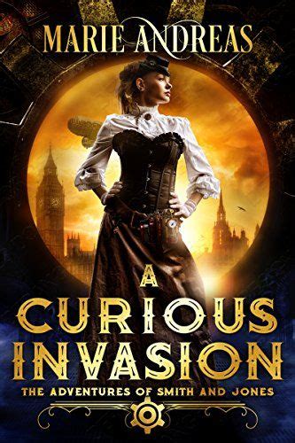 A Curious Invasion Adventures Of Smith And Jones 1 By Marie Andreas Secret Organizations