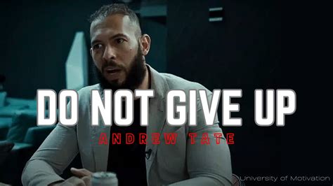 Do Not Give Up Motivational Speech By Andrew Tate Andrew Tate