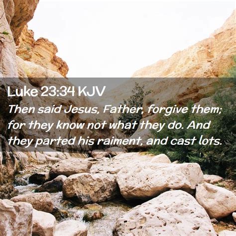 Luke 2334 Kjv Then Said Jesus Father Forgive Them For They