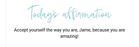 Pin By Jame Shipley Rose On Just Saying Affirmations The Way You Are