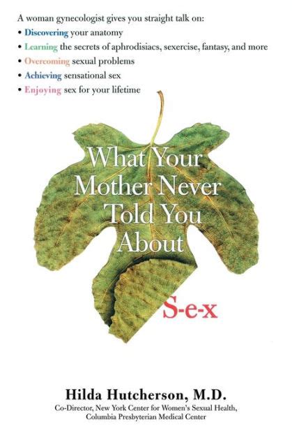 What Your Mother Never Told You About Sex By Hilda Hutcherson Paperback Barnes And Noble®