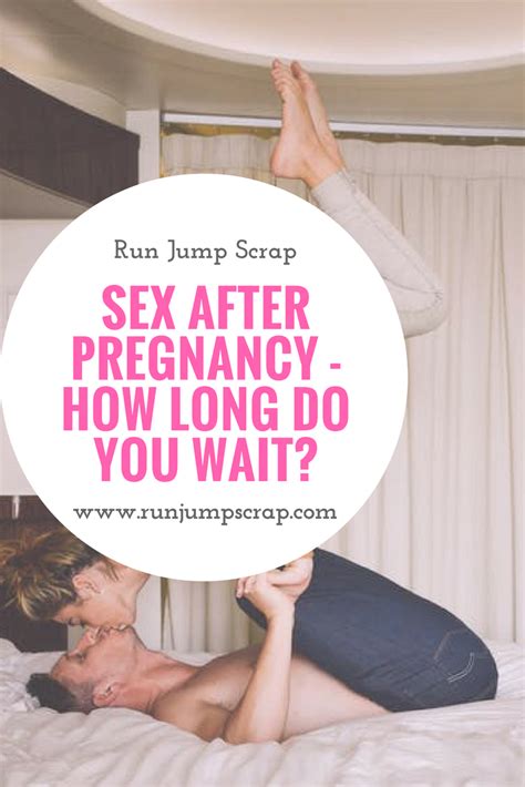 Sex After Pregnancy How Long Do You Wait Run Jump Scrap