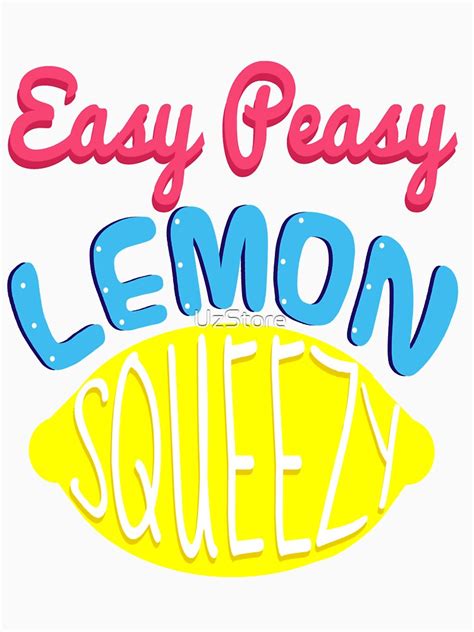 Easy Peasy Lemon Squeezy T Shirt By Uzstore Redbubble