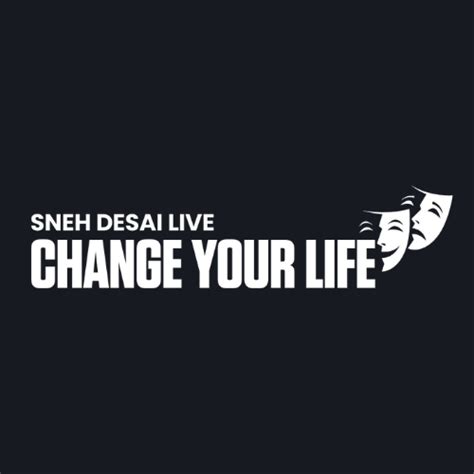 Change Your Life Workshop Sneh Desai Official