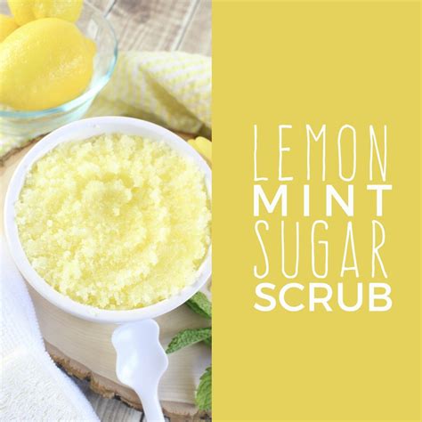 Get Silky Smooth Skin With Our Homemade Lemon Mint Sugar Scrub Not