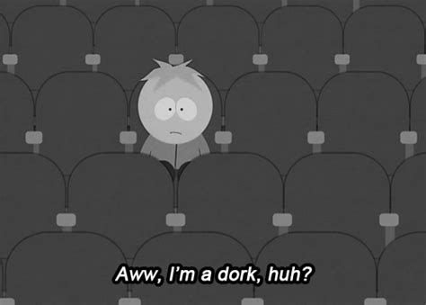 Aww Im A Dork Huh Butters South Park  This Is Why I Love Butters Were So Alike