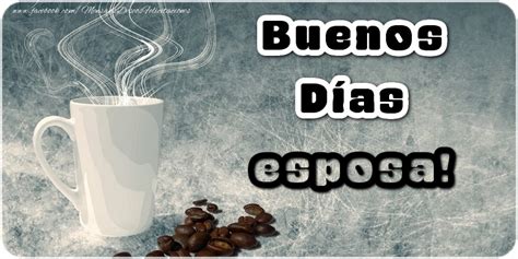 Felicitaciones De Buenos Días Para Esposa Buenos Días Esposa