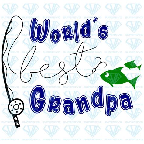 Download World's Best Grandpa - Fishing SVG Files For Silhouette, Files For Cricut, SVG, DXF, EPS, PNG ...