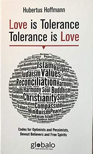 Love Is Tolerance Tolerance Is Love Codes For Optimists