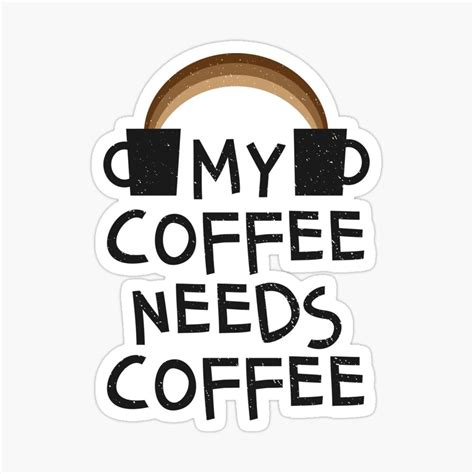 My Coffee Needs Coffee Funny Caffeine Rainbow Sticker By D247 Coffee