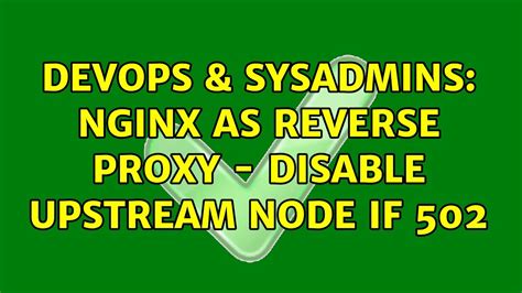 DevOps SysAdmins Nginx As Reverse Proxy Disable Upstream Node If Solutions YouTube