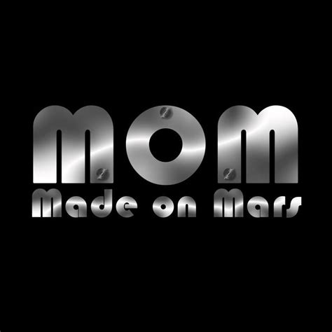 Mom Made On Mars