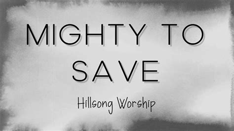 Mighty To Save Lyrics Hillsong Worship Youtube