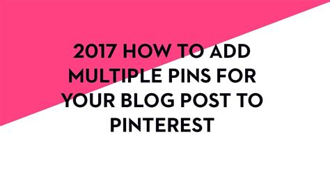 How To Upload Pins To Pinterest And Create Multiple Pins For One Blog