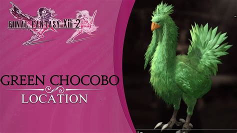Final Fantasy Xiii 2 Green Chocobo Location Youtube