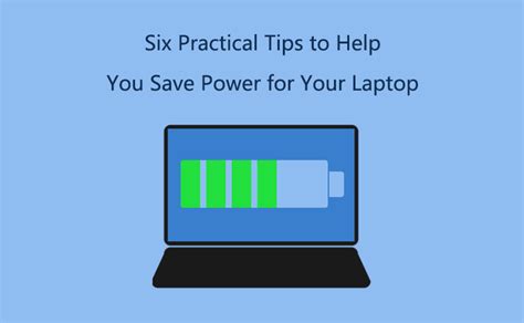 Six Practical Tips To Help You Save Power For Your Laptop