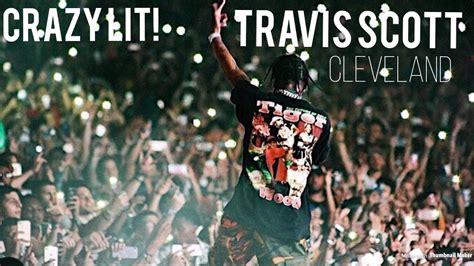 Travis Scott Live In Cleavland Oh Crazy Lit Youtube