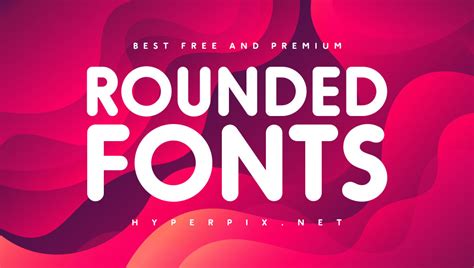 70 Best Rounded Fonts Free Premium 2024 Hyperpix
