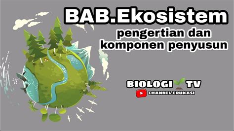 Bab Ekosistem Biologi Kelas Komponen Penyusun Ekosistem YouTube
