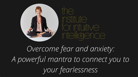 How To Overcome Fear And Anxiety A Powerful Mantra To Connect You To