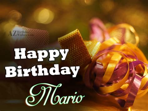 There is something sweet about greeting someone on their birthday. Happy Birthday Mario