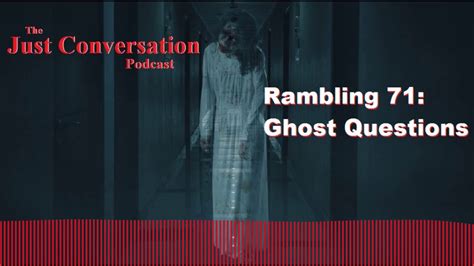 Rambling Ghost Questions Youtube