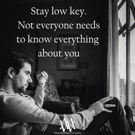 Stay Low Key Not Everyone Needs To Know Everything About You Stay Low