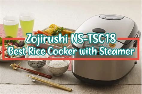 Zojirushi Ns Tsc Best Rice Cooker With Steamer Warmer