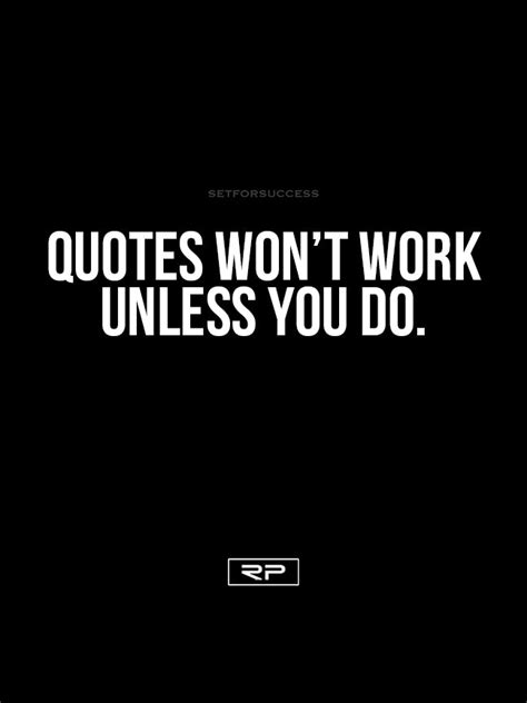 Quotes Wont Work Unless You Do 18x24 Poster Randall Pich