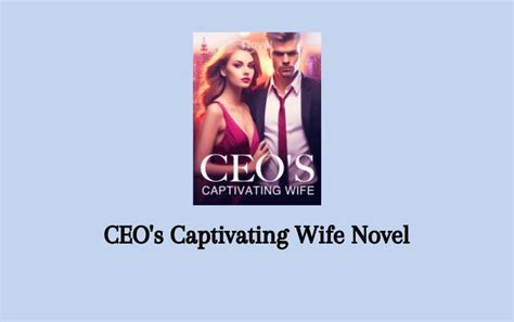 Read Ceos Captivating Wife Novel Pdf Full Episode Senjanesia