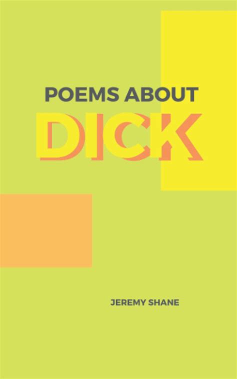 Poems About DICK By Jeremy Shane Goodreads